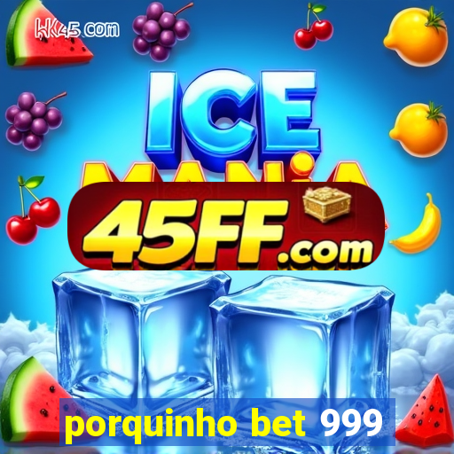 porquinho bet 999